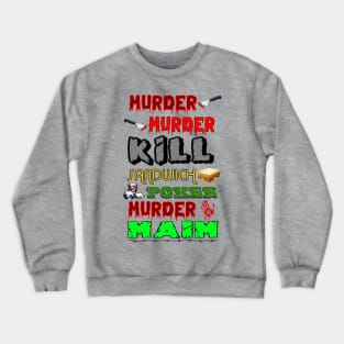 Murder, Murder Crewneck Sweatshirt